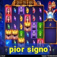 pior signo